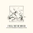 I Will Not Be Moved (Live)